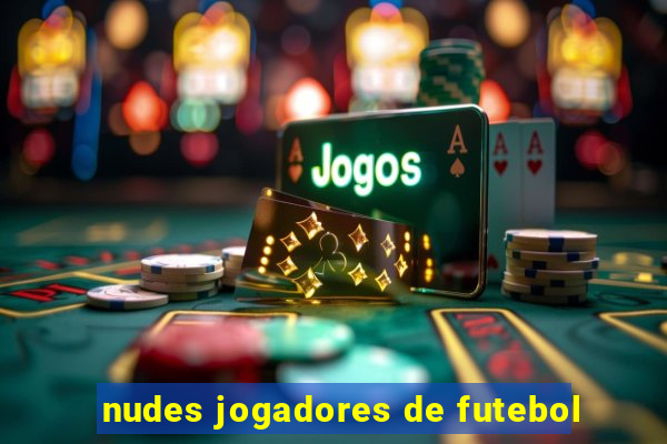 nudes jogadores de futebol